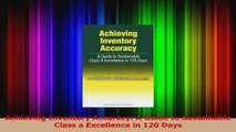 Download  Achieving Inventory Accuracy A Guide to Sustainable Class a Excellence in 120 Days PDF Free
