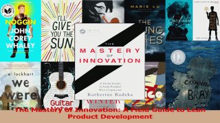 Download  The Mastery of Innovation A Field Guide to Lean Product Development PDF Online