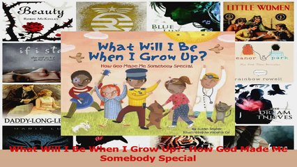 What Will I Be When I Grow Up How God Made Me Somebody Special Download