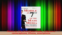 Read  Mobile as 7th of the Mass Media Cellphone cameraphone iPhone smartphone Ebook Free