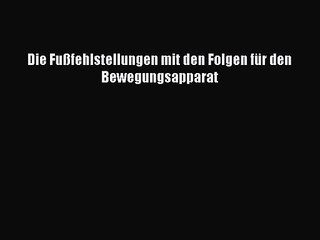 Descargar video: Die Fußfehlstellungen mit den Folgen für den Bewegungsapparat PDF Ebook herunterladen gratis