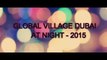 Khaleej Times - Enjoying Dubai's Global Village at night 2015 - Beautifull Dubai
