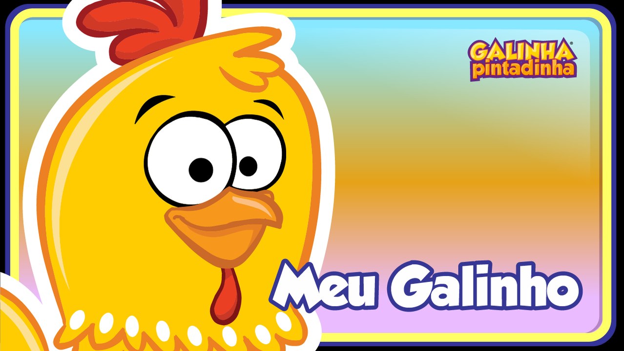 O Meu Galinho - Galinha Pintadinha 2 - OFICIAL