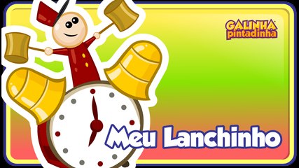 Meu Lanchinho - Galinha Pintadinha 2 - OFICIAL