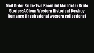 Mail Order Bride: Two Beautiful Mail Order Bride Stories: A Clean Western Historical Cowboy