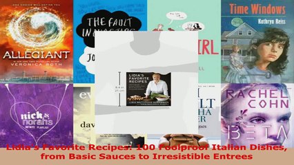 Download Video: Read  Lidias Favorite Recipes 100 Foolproof Italian Dishes from Basic Sauces to Irresistible Ebook Free