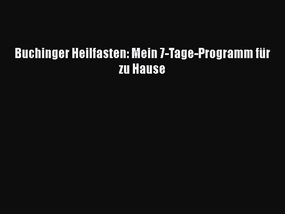 Buchinger Heilfasten: Mein 7-Tage-Programm für zu Hause PDF Ebook herunterladen gratis