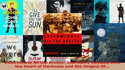 PDF Download  Exterminate All the Brutes One Mans Odyssey Into the Heart of Darkness and the Origins Download Full Ebook
