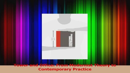 PDF Download  Tower and Office From Modernist Theory to Contemporary Practice Read Online