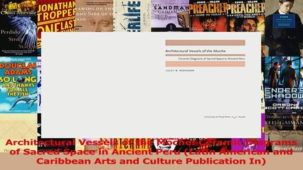 PDF Download  Architectural Vessels of the Moche Ceramic Diagrams of Sacred Space in Ancient Peru PDF Full Ebook