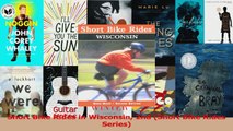 Read  Short Bike Rides in Wisconsin 2nd Short Bike Rides Series Ebook Free