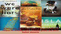 Download  La dolce vita Enjoy lifes sweet pleasures with 170 recipes for biscotti torte crostate Ebook Free