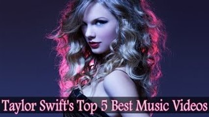 Taylor Swifts Top 5 Best Music Videos - Check Out