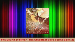 Read  The Sound of Silver The Steadfast Love Series Book 2 PDF Online