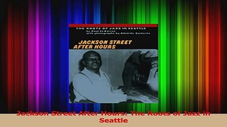 PDF Download  Jackson Street After Hours The Roots of Jazz in Seattle PDF Full Ebook