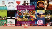 Read  More Than Pasta How to Make Quick Easy and Delicious Authentic Italian Dishes in 30 Ebook Free