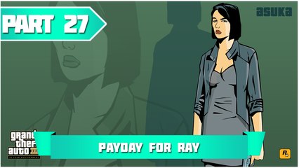 Grand Theft Auto 3 | 100% walkthrough #27 Payday For Ray