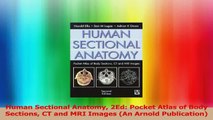 Human Sectional Anatomy 2Ed Pocket Atlas of Body Sections CT and MRI Images An Arnold PDF