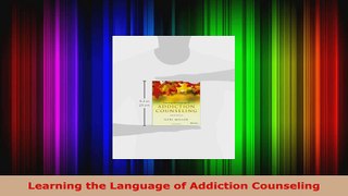 Read  Learning the Language of Addiction Counseling EBooks Online