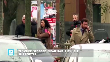 Teacher stabbed near Paris by ISIS supporter