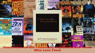 Read  Good News for the Chemically Dependent and Those Who Love Them Ebook Free