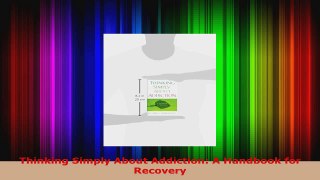 Read  Thinking Simply About Addiction A Handbook for Recovery Ebook Free