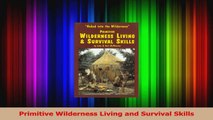 Read  Primitive Wilderness Living and Survival Skills PDF Online