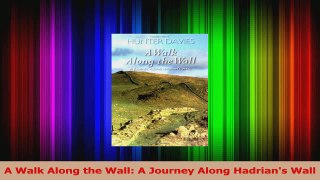 Download  A Walk Along the Wall A Journey Along Hadrians Wall Ebook Free