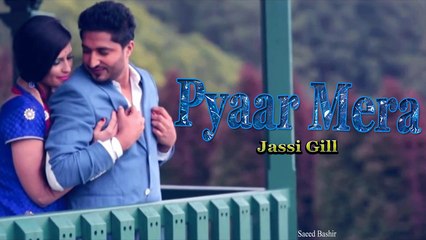 Pyaar Mera - Jassi Gill - Pav Dharia - Full Official Music Video