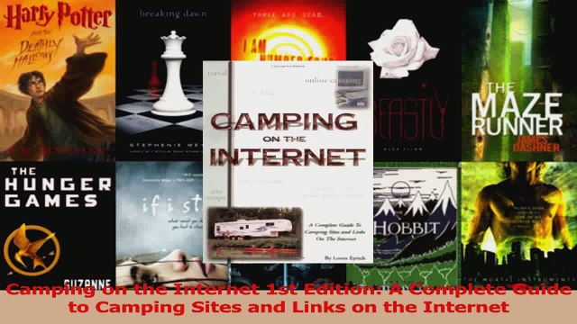 Read Camping on the Internet 1st Edition A Complete Guide to Camping Sites and Links on the Ebook Online