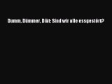 Dumm Dümmer Diät: Sind wir alle essgestört? PDF Download kostenlos