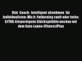 [Read] Diät Coach: Intelligent abnehmen für Individualisten Mix it: Fatburning sanft oder turbo