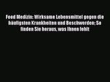 Food Medizin: Wirksame Lebensmittel gegen die häufigsten Krankheiten und Beschwerden So finden