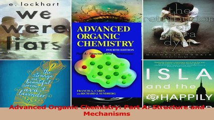 Advanced Organic Chemistry Part A Structure and Mechanisms Read Online