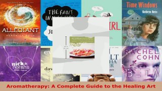 Read  Aromatherapy A Complete Guide to the Healing Art Ebook Free