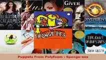 Read  Puppets From Polyfoam  Spongeees Ebook Free