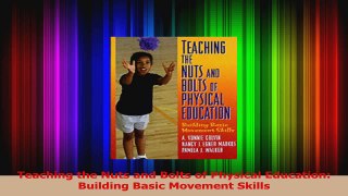 PDF Download  Teaching the Nuts and Bolts of Physical Education Building Basic Movement Skills PDF Online