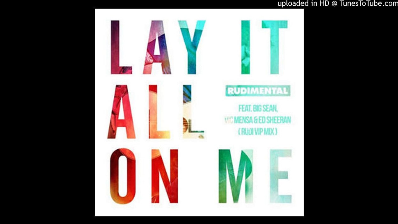 Rudimental - Lay It All On Me Feat. Big Sean