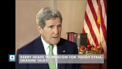 Kerry heads to Moscow for tough Syria, Ukraine talks