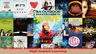 Download  An Outdoor Educators Guide to Awe Understanding High Impact Learning PDF Online