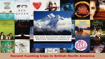 Read  Recent hunting trips in British North America Ebook Free