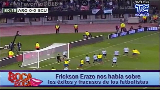 Frickson Erazo nos habla sobre los éxitos y fracasos de los futbolistas
