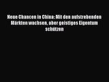 Neue Chancen in China: Mit den aufstrebenden Märkten wachsen aber geistiges Eigentum schützen