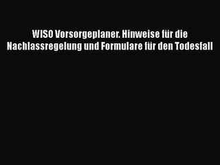 WISO Vorsorgeplaner. Hinweise für die Nachlassregelung und Formulare für den Todesfall PDF
