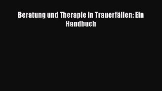 [Read] Beratung und Therapie in Trauerfällen. Ein Handbuch Full Ebook