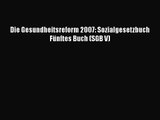 Die Gesundheitsreform 2007: Sozialgesetzbuch Fünftes Buch (SGB V) PDF Herunterladen