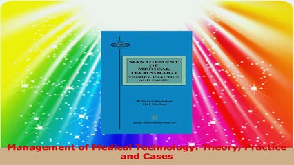 Management of Medical Technology Theory Practice and Cases PDF