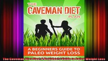 The Caveman Diet Plan A Beginners Guide to Paleo Weight Loss