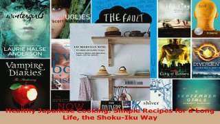 Download  Healthy Japanese Cooking Simple Recipes for a Long Life the ShokuIku Way PDF Online