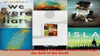 Read  Eat Drink Delta A Hungry Travelers Journey through the Soul of the South Ebook Free